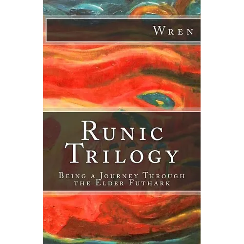 Runic Trilogy: Being a Journey Through the Elder Futhark