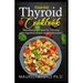 Essential Thyroid Cookbook: Nourishing Recipes for Thriving with Hypothyroidism and Hasimoto's