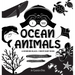 I See Ocean Animals: A Newborn Black & White Baby Book (High-Contrast Design & Patterns) (Whale, Dolphin, Shark, Turtle, Seal, Octopus, Sti