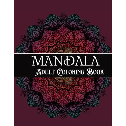 Mandala Adult Coloring Book: Amazing Coloring Patterns Stress Relief