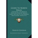 Guide to North Wales: Containing the Mode of Traveling Plans of Various Tours, Sketches of the Manners and Customs, Notices of Historical Ev