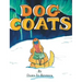 Dog Coats: A Funny Rhyming Family Read Aloud Picture Book