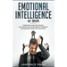 Emotional Intelligence at Work: A Self-Help Guide That Teaches You to Build Your Social Skills and Establish Strong Relationships with Your Peers