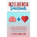 Inteligencia Emocional: Una guía paso a paso para mejorar su coeficiente emocional, controlar sus emociones y comprender sus relaciones