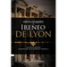 Obras escogidas de Ireneo de Lyon: Contra las herejías. Demostración de la enseñanza apostólica