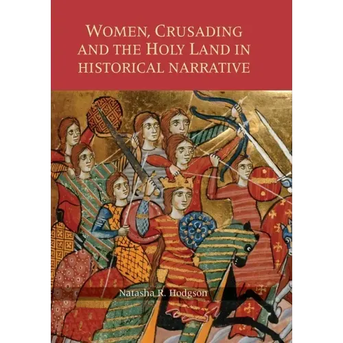 Women, Crusading and the Holy Land in Historical Narrative