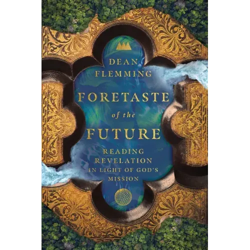 Foretaste of the Future: Reading Revelation in Light of God's Mission