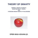 Theory of Gravity: General Theory of Gravity, Quantum Gravity Theory, and Hydrogen Origin Theory of the Universe