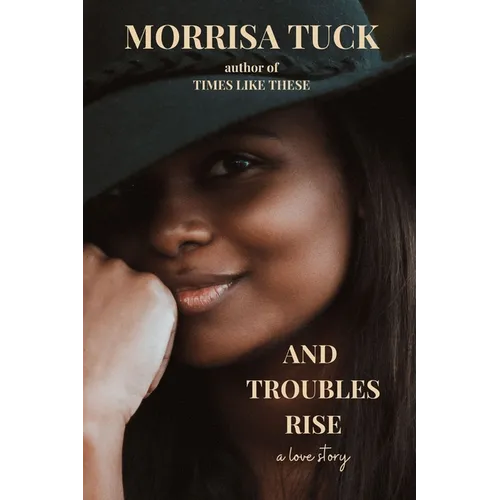 And Troubles Rise: a love story