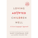 Loving Adopted Children Well: A 5 Love Languages(r) Approach