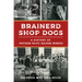 Brainerd Shop Dogs: A History of Northern Pacific Railroad Workers