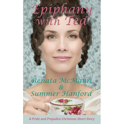 Epiphany with Tea: A Pride and Prejudice Variation