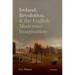 Ireland, Revolution, and the English Modernist Imagination