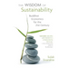 Wisdom of Sustainability: Buddhist Economics for the 21st Century