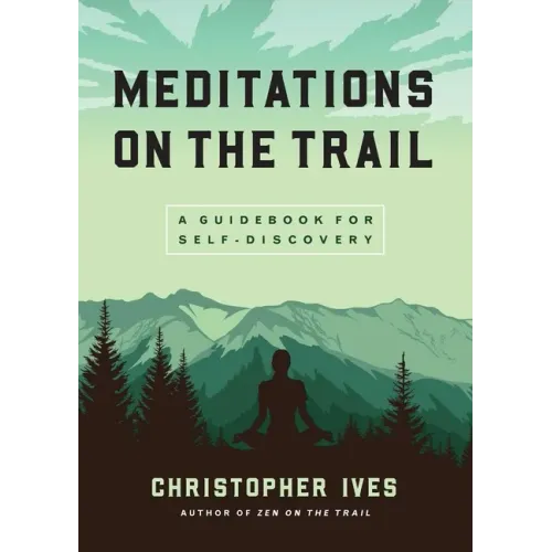 Meditations on the Trail: A Guidebook for Self-Discovery