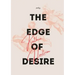 The Edge of Desire