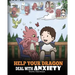Help Your Dragon Deal With Anxiety: Train Your Dragon To Overcome Anxiety. A Cute Children Story To Teach Kids How To Deal With Anxiety, Worry And Fea