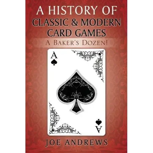 A History of Classic & Modern Card Games: A Baker's Dozen!