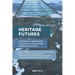 Heritage Futures: Comparative Approaches to Natural and Cultural Heritage Practices