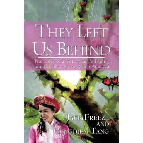 They Left Us Behind: The Story of a Young Girl's Family and the Struggle to Reach America