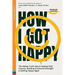 How I Got Happy: The Messy Truth About Healing Past Trauma, Building Emotional Strength & Getting Happy Again