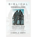 Biblical Minimalism: Following Jesus from a Life of Abundance to a More Abundant Life