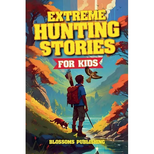 Extreme Hunting Stories for Kids