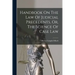 Handbook On The Law Of Judicial Precedents, Or, The Science Of Case Law