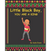 Little Black boy, you are a king