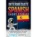 Intermediate Spanish Short Stories: 10 Captivating Short Stories to Learn Spanish & Grow Your Vocabulary the Fun Way!