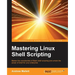 Mastering Linux Shell Scripting