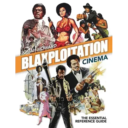 Blaxploitation Cinema: The Essential Reference Guide