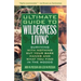 Ultimate Guide to Wilderness Living: Surviving with Nothing But Your Bare Hands and What You Find in the Woods