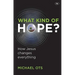 What Kind of Hope?: How Jesus Changes Everything