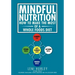 Mindful Nutrition, How to Make The Most of a Whole Foods Diet: Optimal Digestion following Traditional Chinese Medicine and Vital Western Foods