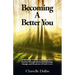 Becoming a Better You: Embracing "a Better Self" Along Life's Journey Through Spiritual Awakening, Change, and the Power of God's Love