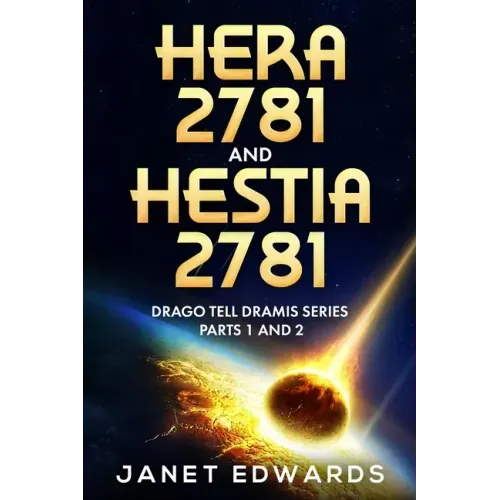 Hera 2781 and Hestia 2781: Drago Tell Dramis Series Parts 1 and 2