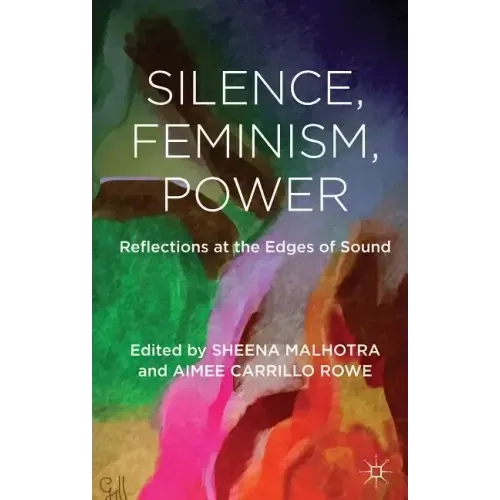 Silence, Feminism, Power: Reflections at the Edges of Sound