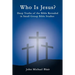 Who Is Jesus?: Deep Truths of the Bible Revealed in Small Group Bible Studies