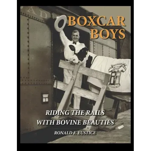 Boxcar Boys: Riding the Rails with Bovine Beauties