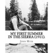 My First Summer in the Sierra (1911). By: John Muir, Illustrated By: Hebert W. Gleason (Photographs): John Muir ( April 21, 1838 - December 24, 1914)