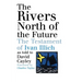 The Rivers North of the Future