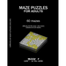 Maze Puzzles for Adults: 60 mazes, difficulty 50-90, hard, ultra-hard, challenging difficult mazes, solutions for all mazes, activity book for