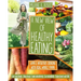 A New View of Healthy Eating: Simple Intuitive Cooking with Real Whole Foods
