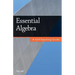 Essential Algebra: A Self-Teaching Guide