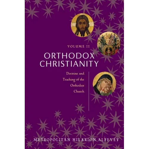 Orthodox Christianity Volume II: Doctrine and Teaching of the Orthodox Church