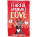 Fearful- Avoidant in Love: How Understanding the Four Main Styles of Attachment Can Impact Your Relationship