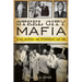 Steel City Mafia: Blood, Betrayal and Pittsburgh's Last Don