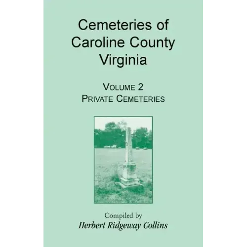 Cemeteries of Caroline County, Virginia, Volume 2, Private Cemeteries