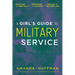 A Girl's Guide to Military Service: Selecting Your Specialty, Preparing for Success, Thriving in Military Life